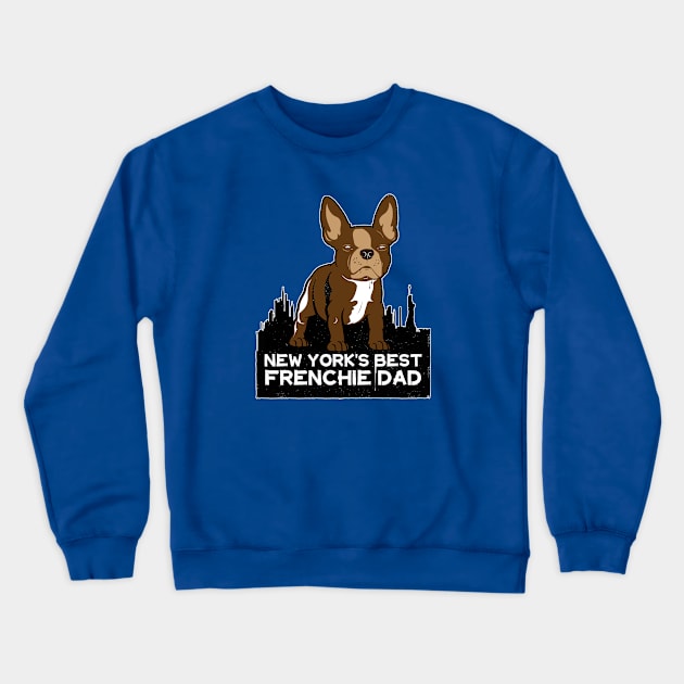 New York Best Frenchie Dad Crewneck Sweatshirt by Rumble Dog Tees